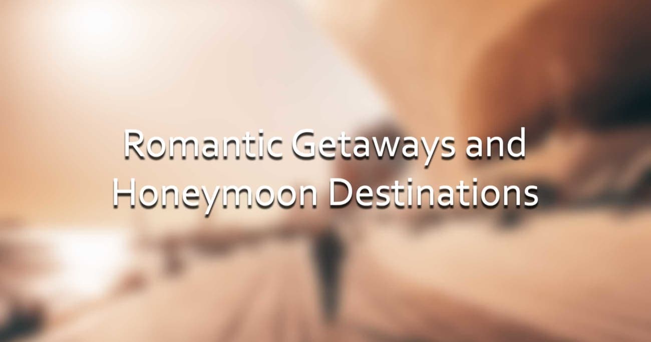 Romantic Getaways and Honeymoon Destinations