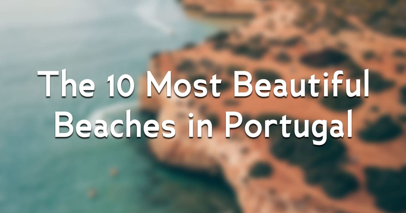 The 10 Most Beautiful Beaches in Portugal