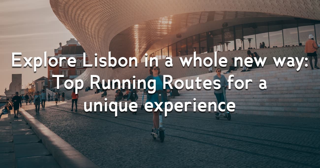 Explore Lisbon in a whole new way: Top Running Routes for a unique experience