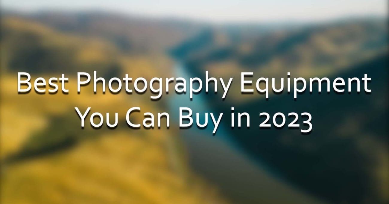 Best Photography Equipment You Can Buy in 2023
