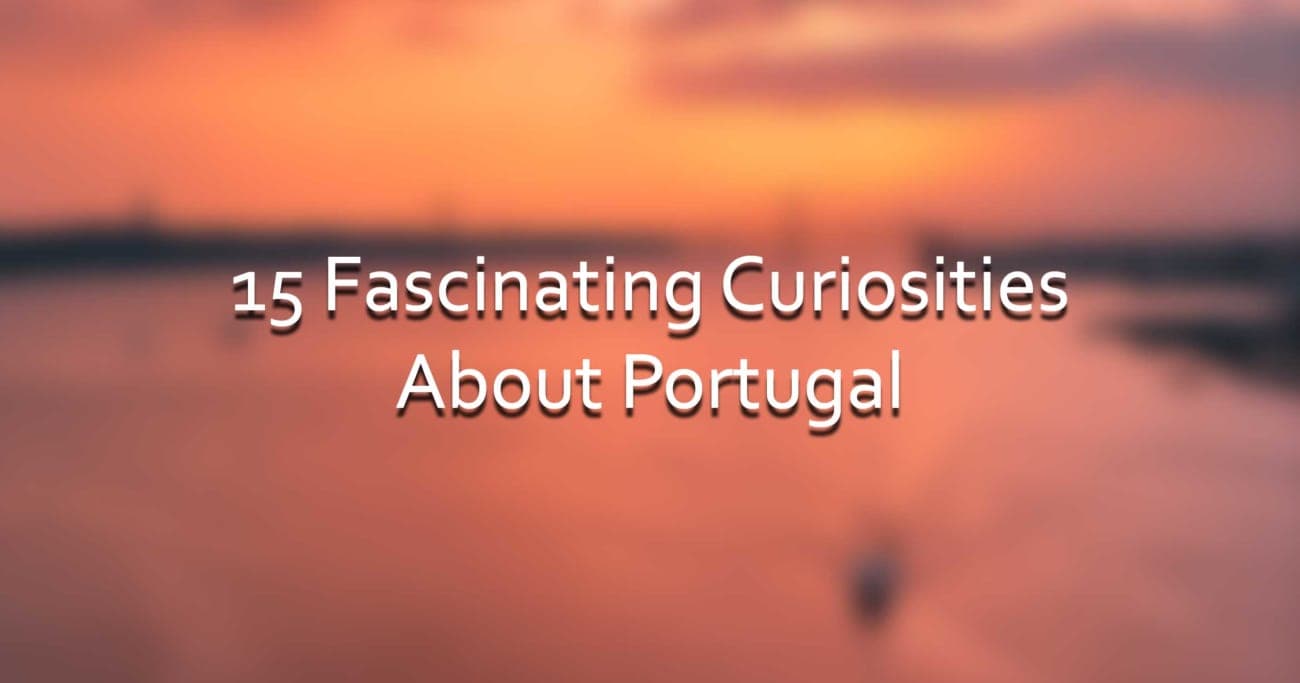 15 Fascinating Curiosities About Portugal