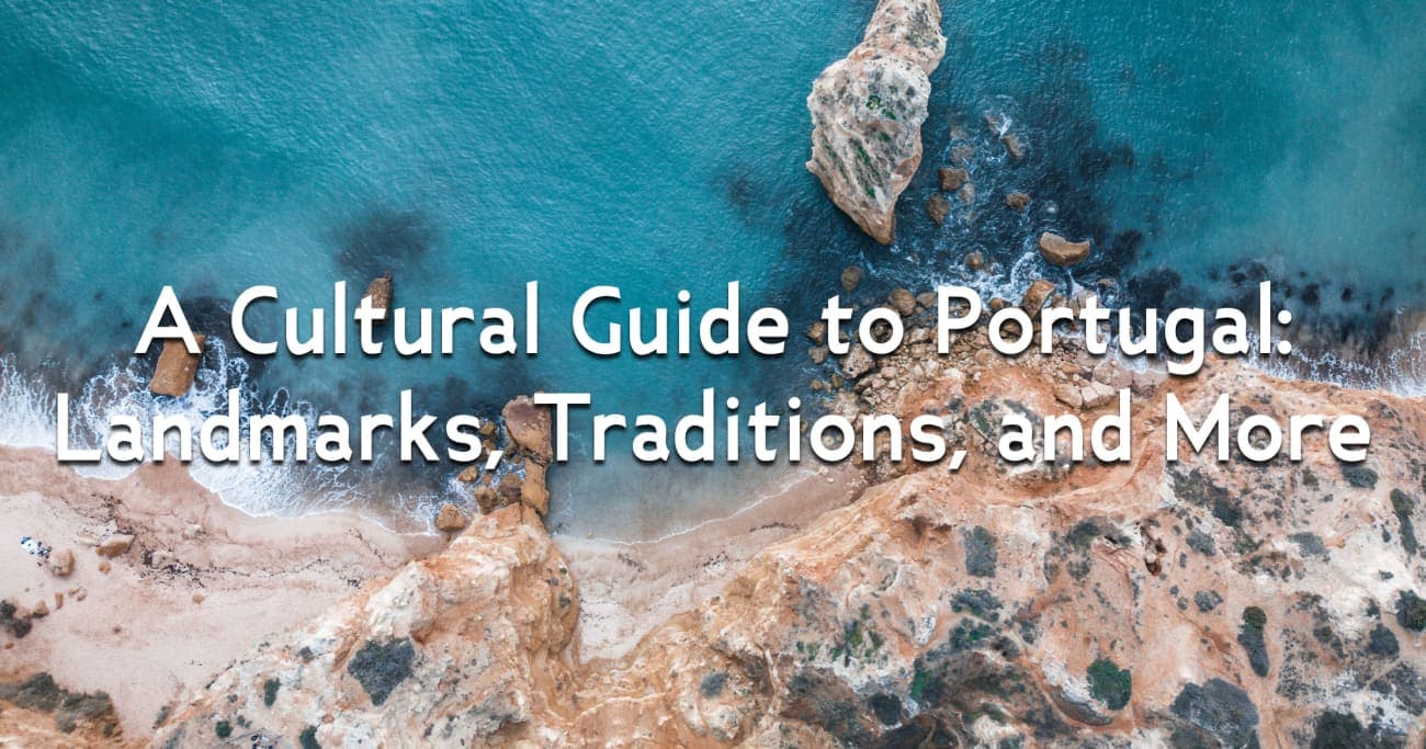 A Cultural Guide to Portugal: Landmarks, Traditions, and More