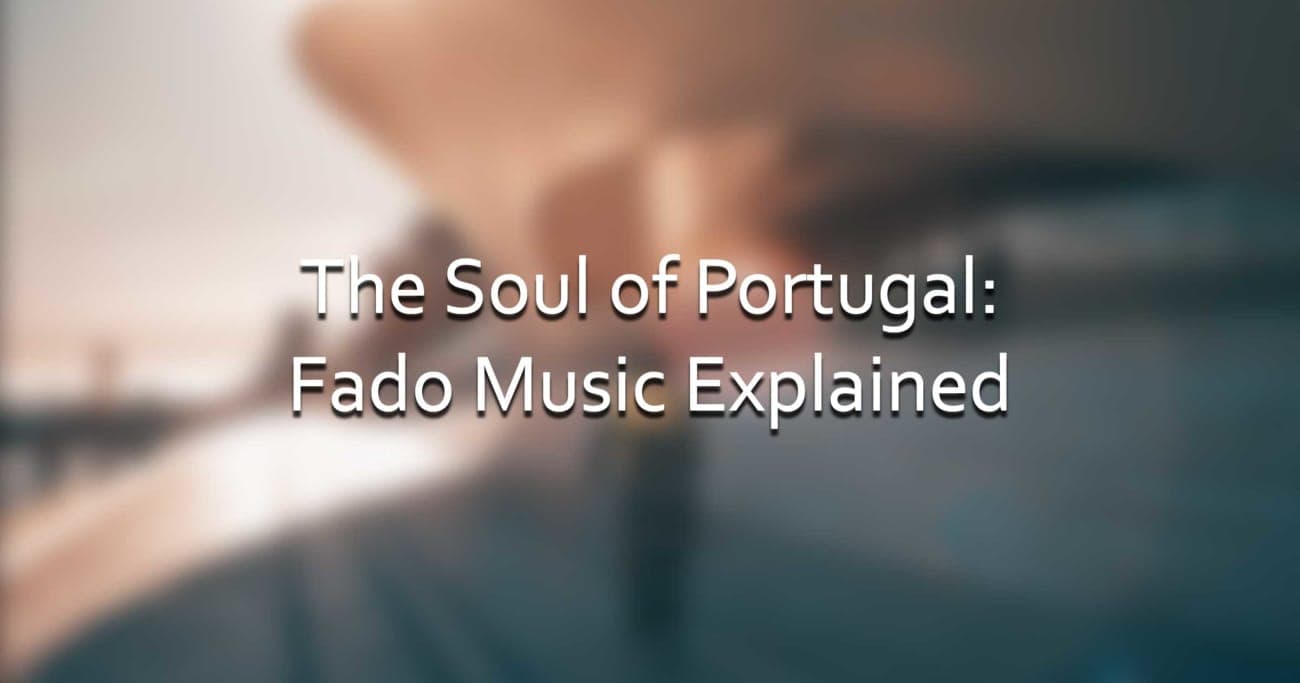 The Soul of Portugal: Fado Music Explained